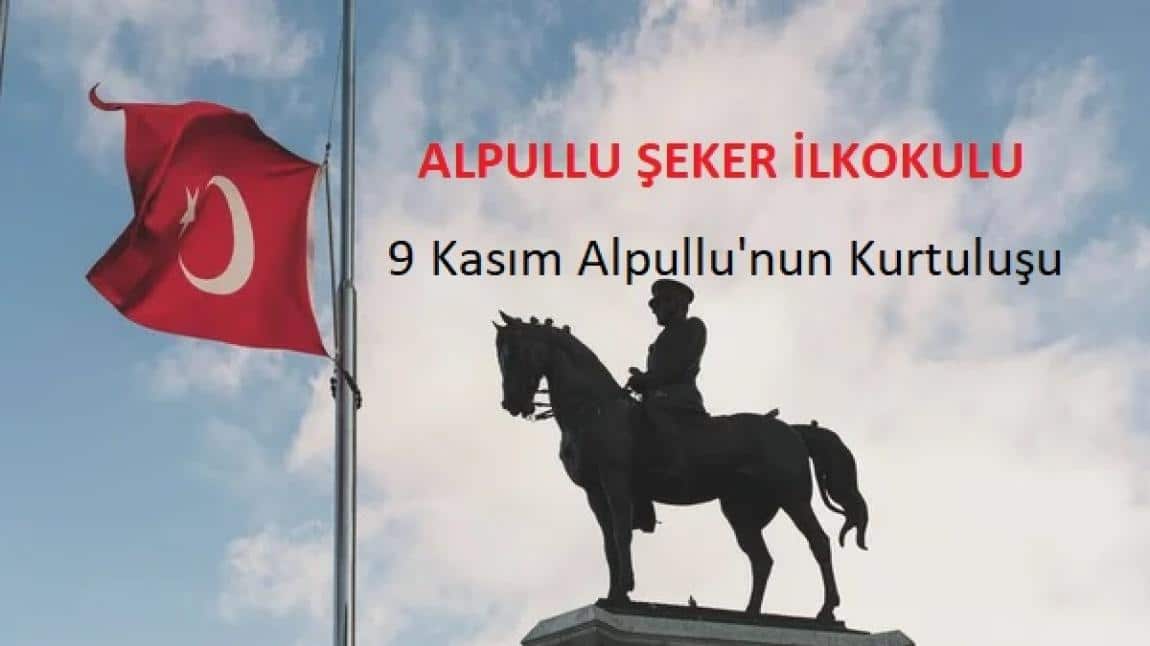 9 KASIM ALPULLU'NUN KURTULUŞU